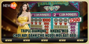 Triple Diamond – Những mẹo chơi hay dành cho người mới bắt đầu