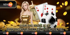 Khám phá những bí kíp đánh Baccarat thành công từ chuyên gia