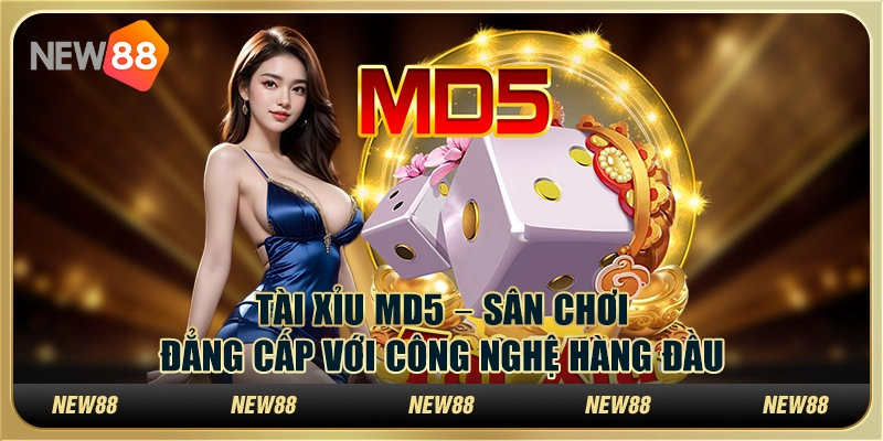 Tài xỉu MD5 – Sân chơi đẳng cấp với công nghệ hàng đầu