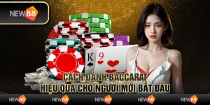 Cách đánh Baccarat cực hiệu quả cho người mới bắt đầu