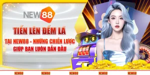 Tiến lên đếm lá tại New88 - Những chiến lược giúp bạn luôn dẫn đầu