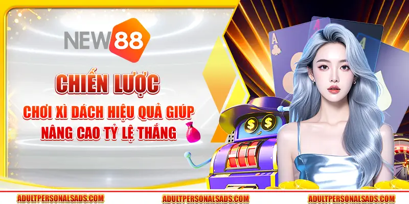 Chiến lược chơi xì dách hiệu quả giúp nâng cao tỷ lệ thắng