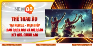 Thể thao ảo tại New88 - Mẹo giúp bạn chọn đội và dự đoán kết quả chính xác