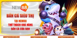 Bắn cá siêu thị tại New88 – Thử thách khả năng bắn cá của bạn