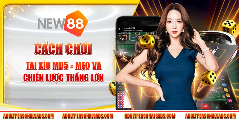 Cách chơi Tài Xỉu MD5 - Mẹo và chiến lược thắng lớn
