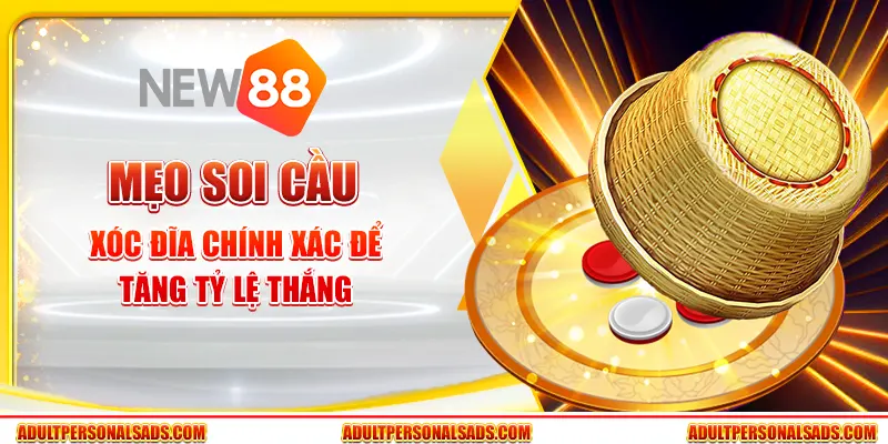 Mẹo soi cầu xóc đĩa chính xác để tăng tỷ lệ thắng