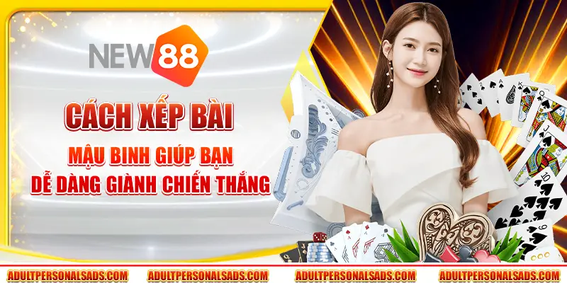 Cách xếp bài mậu binh giúp bạn dễ dàng giành chiến thắng