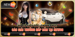 Xổ số siêu tốc: Chinh phục các giải thưởng hấp dẫn tại New88