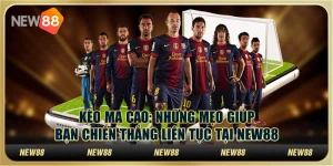 Kèo Ma Cao: Những mẹo giúp bạn chiến thắng liên tục tại New88