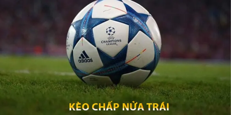 Lợi ích của kèo chấp nửa trái