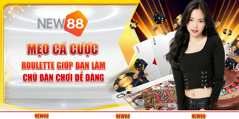 Mẹo cá cược roulette giúp bạn làm chủ bàn chơi dễ dàng
