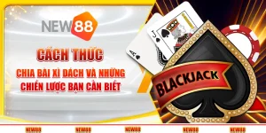 Cách chia bài Xì Dách và những chiến lược bạn cần biết