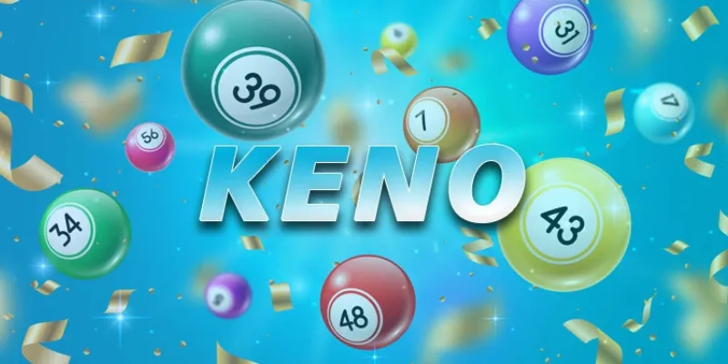 Cách chơi Keno nhanh 5 phút dễ thắng cho anh em
