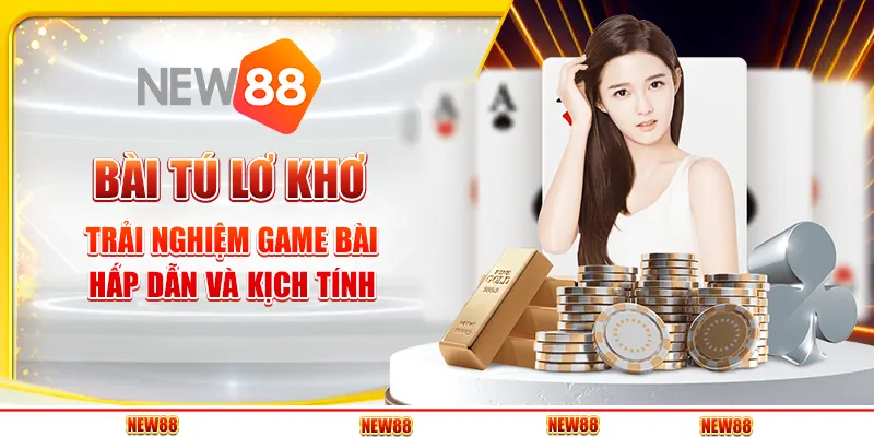Bài Tú Lơ Khơ tại New88 - Trải nghiệm game bài hấp dẫn và kịch tính