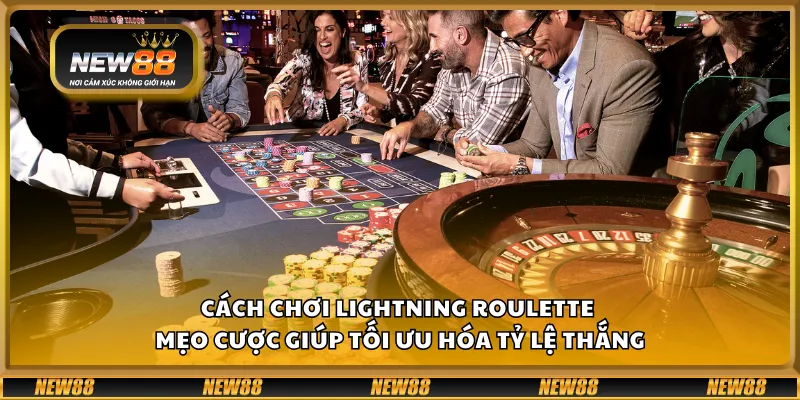 Cách chơi Lightning Roulette – Mẹo cược giúp tối ưu hóa tỷ lệ thắng