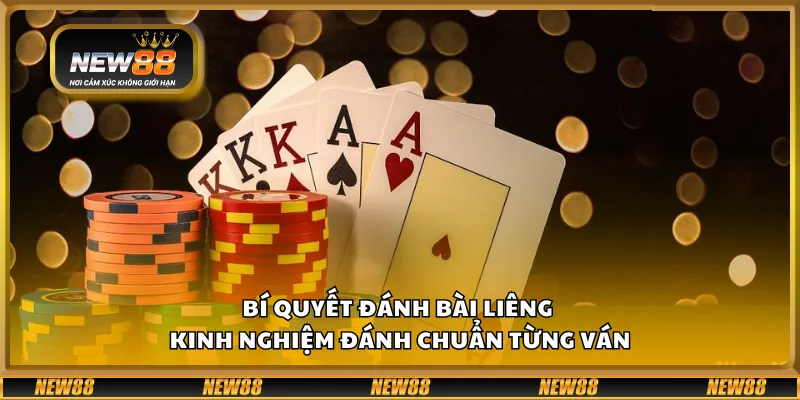 Bí quyết đánh bài Liêng – Kinh nghiệm đánh chuẩn từng ván