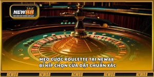 Mẹo cược Roulette tại New88 – Bí kíp chọn cửa đặt chuẩn xác