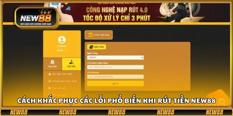 Cách khắc phục các lỗi phổ biến khi rút tiền New88